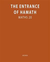 The Entrance of Hamath: Maths 20