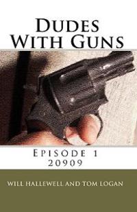 Dudes With Guns - Episode 1: 20909