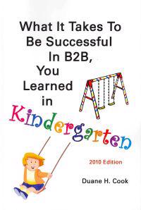 What It Takes to be Successful in B2B, You Learned In Kindergarten