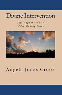 Divine Intervention: Life Happens While We're Making Plans