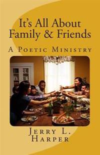 It's All About Family and Friends: A Poetic Ministry