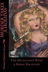 Murder Takes a Holiday: The Detectives Need a Small Vacation