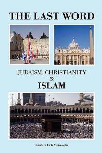 The Last Word: Judaism, Christianity & Islam