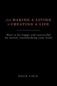 From Making a Living to Creating a Life