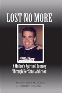 Lost No More...A Mother's Spiritual Journey Through Her Son's Addiction