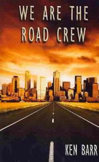 We Are The Road Crew: Life on the Road and How I Got There