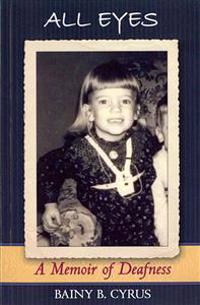 All Eyes: A Memoir of Deafness
