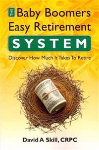 Baby Boomers Easy Retirement System: Determinine how much you need to retire