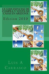 La guia esencial de compra y venta de casas en Arizona: Edicion 2010