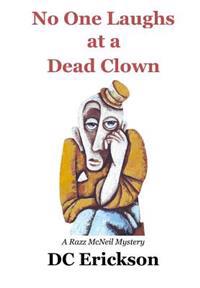 No One Laughs at a Dead Clown: A Razz McNeil Mystery