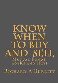 KNOW WHEN to BUY and SELL: MUTUAL FUNDS, 401Ks and IRAs