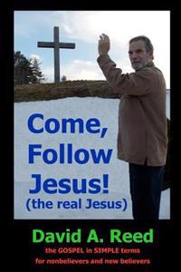 Come, Follow Jesus! the Real Jesus