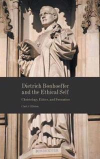 Dietrich Bonhoeffer and the Ethical Self