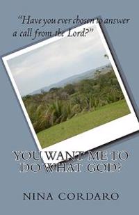 You Want Me To Do What God?