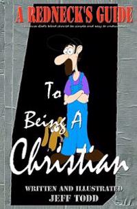 A Redneck's Guide: To Being A Christian