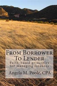 From Borrower To Lender: Faith-based principles for managing finances