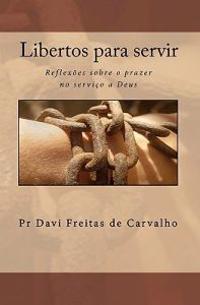 Libertos para servir: Reflexões sobre o prazer no serviço a Deus