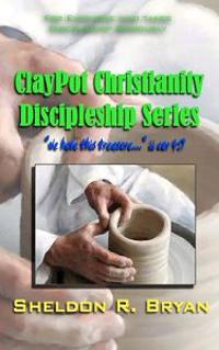 ClayPot Christianity Discipleship Series: We Have This Treasure