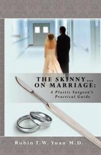 The Skinny on Marriage: A Plastic Surgeon's Practical Guide