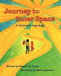 Journey to Inner Space: A Children's Yoga Book