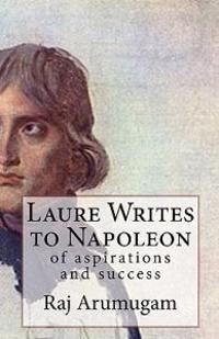 Laure Writes to Napoleon: of aspirations and success