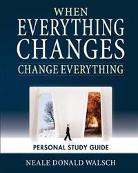 When Everything Changes, Change Everything
