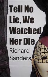Tell No Lie, We Watched Her Die