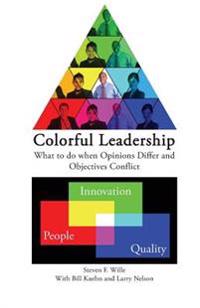 Colorful Leadership: What to do when Opinions Differ and Objectives Conflict