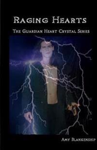 Raging Hearts: The Guardian Heart Crystal Series