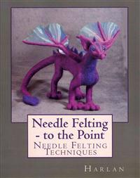 Needle Felting - to the Point