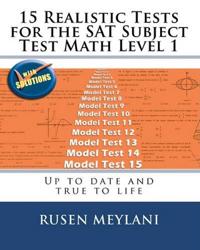 15 Realistic Tests for the SAT Subject Test Math Level 1: Up to date and true to life