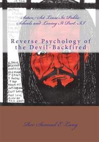 Satan Set Loose in Public Schools and Loving it Part II: Reverse Psychology of the Devil-Backfired