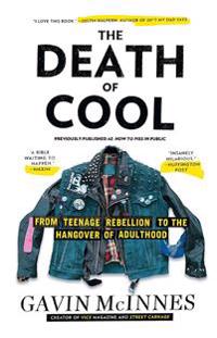 The Death of Cool: From Teenage Rebellion to the Hangover of Adulthood