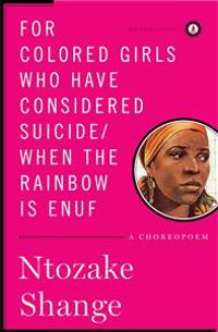 For colored girls who have considered suicide/When the rainbow is enuf