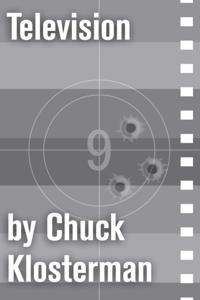 Chuck Klosterman on Film and Television