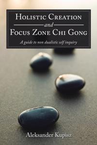 Holistic Creation and Focus Zone Chi Gong