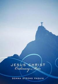 Jesus Christ, Ordinary Man