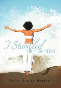 Bokomslag för "I Stumbled But I Didn't Fall"
