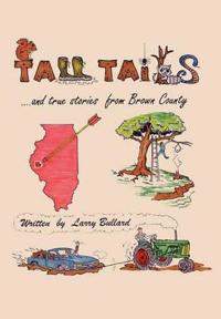 Bokomslag för "Tall Tails and True Stories from Brown County"