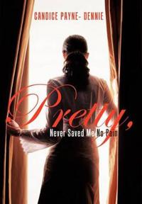 Pretty, Never Saved Me No Pain