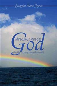 Miraculous Miracles God Has Done for My Loved Ones And I