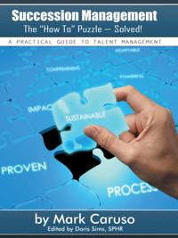 Succession Management    the &quote;How To&quote; Puzzle-Solved!