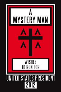 Mystery Man Wishes to Run for United States President 2012