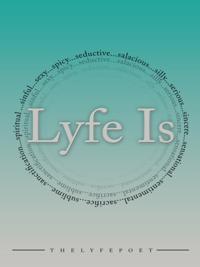 Lyfe Is...