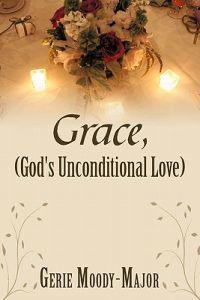 Grace, (God's Unconditional Love)