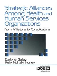 Strategic Alliances Among Health and Human Services Organizations