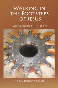 Walking in the Footsteps of Jesus: My Sabbatical in Israel