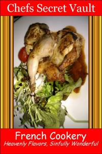 French Cookery: Heavenly Flavors, Sinfully Wonderful