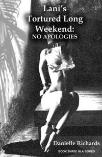 Lani's Tortured Long Weekend: No Apologies