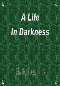 Life in Darkness